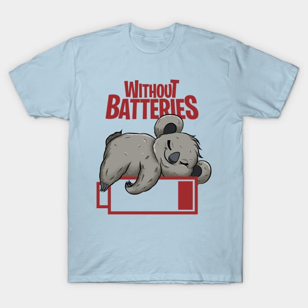 koala without batteries funny T-Shirt by the house of parodies